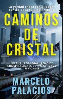 Cover Caminos de Cristal: un Thriller Legal Lleno de Conspiraciones Corporativas y Espionaje (eBook, ePUB)