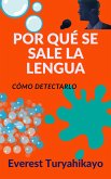 POR QUÉ SE SALE LA LENGUA: Cómo detectarlo (eBook, ePUB)