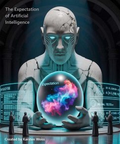 The Expectation of Artificial Intelligence (eBook, ePUB) - Weiss, Karsten