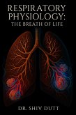 Respiratory Physiology: The Breath of Life (eBook, ePUB)