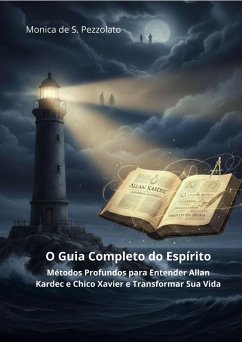 O Guia Completo do Espírito: Métodos Profundos para Entender Allan Kardec e Chico Xavier e Transformar Sua Vida (1, #2) (eBook, ePUB) Cover O Guia Completo do Espírito: Métodos Profundos para Entender Allan Kardec e Chico Xavier e Transformar Sua Vida (1, #2) (eBook, ePUB)