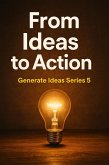 From Ideas to Action (GENERATE IDEAS, #5) (eBook, ePUB)