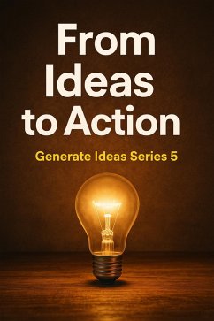 Cover From Ideas to Action (GENERATE IDEAS, #5) (eBook, ePUB)