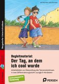 Begleitmaterial: Der Tag, an dem ich cool wurde Begleitmaterial: Der Tag, an dem ich cool wurde
