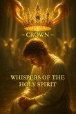 Whispers of the Holy Spirit - Crown (eBook, ePUB) Whispers of the Holy Spirit - Crown (eBook, ePUB)