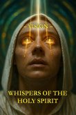 Whispers of the Holy Spirit - Vision (eBook, ePUB) Whispers of the Holy Spirit - Vision (eBook, ePUB)