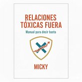 Adiós a las relaciones tóxicas: Guía práctica para poner límites, recuperar tu autoestima y construir vínculos sanos (eBook, ePUB) Adiós a las relaciones tóxicas: Guía práctica para poner límites, recuperar tu autoestima y construir vínculos sanos (eBook, ePUB)