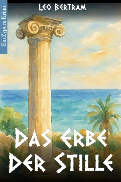Das Erbe der Stille (Zypern Krimi) (eBook, ePUB) Das Erbe der Stille (Zypern Krimi) (eBook, ePUB)