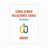 Relaciones sanas y conscientes: Guía práctica para atraer amor auténtico, poner límites y vivir sin dramas emocionales (eBook, ePUB) Relaciones sanas y conscientes: Guía práctica para atraer amor auténtico, poner límites y vivir sin dramas emocionales (eBook, ePUB)
