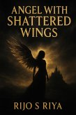 Angel with Shattered Wings (eBook, ePUB) Angel with Shattered Wings (eBook, ePUB)