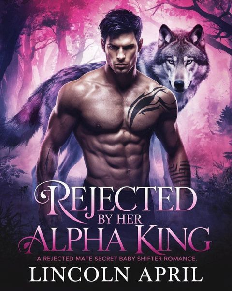 Rejected By Her Alpha King (FORBIDDEN ALPHA TRILOGY SERIES, #1) (eBook, ePUB)