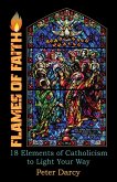 Flames of Faith: 18 Elements of Catholicism to Light Your Way (eBook, ePUB)