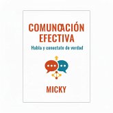 Comunicación Efectiva:Descubre cómo expresar tus ideas con claridad, escuchar activamente y crear conexiones auténticas en tu vida personal y profesional (eBook, ePUB) Comunicación Efectiva:Descubre cómo expresar tus ideas con claridad, escuchar activamente y crear conexiones auténticas en tu vida personal y profesional (eBook, ePUB)