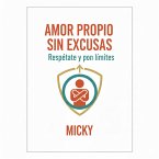 Amor Propio Sin Excusas: Cómo poner límites, respetarte y recuperar tu poder personal (eBook, ePUB)