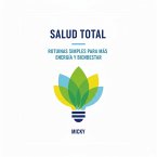 Salud Total en tu Día a Día: Rutinas simples y efectivas para aumentar tu energía, reducir el estrés y mejorar tu bienestar integral (eBook, ePUB)
