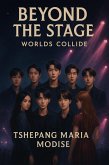 Beyond the stage_ Worlds Collides (eBook, ePUB)