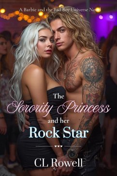 The Sorority Princess and the Rock Star (Barbie and the Bad Boy Universe, #2) (eBook, ePUB) - Cowles, Cindy The Sorority Princess and the Rock Star (Barbie and the Bad Boy Universe, #2) (eBook, ePUB) - Cowles, Cindy
