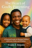 The Heart Of Godly Parenting (eBook, ePUB)