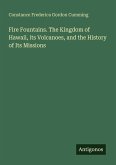 Fire Fountains. The Kingdom of Hawaii, its Volcanoes, and the History of Its Missions Fire Fountains. The Kingdom of Hawaii, its Volcanoes, and the History of Its Missions