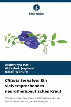 Clitoria ternatea: Ein vielversprechendes neurotherapeutisches Kraut - Patil, Aishwarya;Jogdand, Abhishek;Wakure, Balaji Clitoria ternatea: Ein vielversprechendes neurotherapeutisches Kraut - Patil, Aishwarya;Jogdand, Abhishek;Wakure, Balaji
