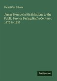 James Monroe in His Relations to the Public Service During Half a Century, 1776 to 1826