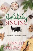 Unlikely Singing (An Amish Christmas Story) (eBook, ePUB)