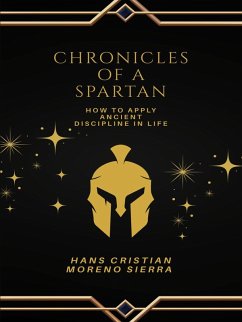 Cover Chronicles of a Spartan: Transforming Challenges into Victory through Spartan Philosophy (eBook, ePUB)