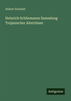 Cover Heinrich Schliemanns Sammlung Trojanischer Altertümer