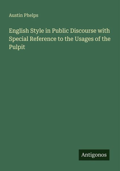 English Style in Public Discourse with Special Reference to the Usages of the Pulpit English Style in Public Discourse with Special Reference to the Usages of the Pulpit