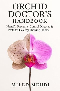 Orchid Doctor's Handbook: Identify, Prevent & Control Diseases & Pests for Healthy, Thriving Blooms (Plant doctor, #5) (eBook, ePUB) Cover Orchid Doctor's Handbook: Identify, Prevent & Control Diseases & Pests for Healthy, Thriving Blooms (Plant doctor, #5) (eBook, ePUB)