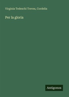 Per la gloria - Treves, Virginia Tedeschi; Cordelia