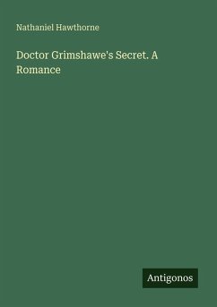 Cover Doctor Grimshawe's Secret. A Romance