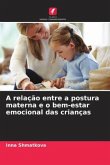 A relação entre a postura materna e o bem-estar emocional das crianças A relação entre a postura materna e o bem-estar emocional das crianças
