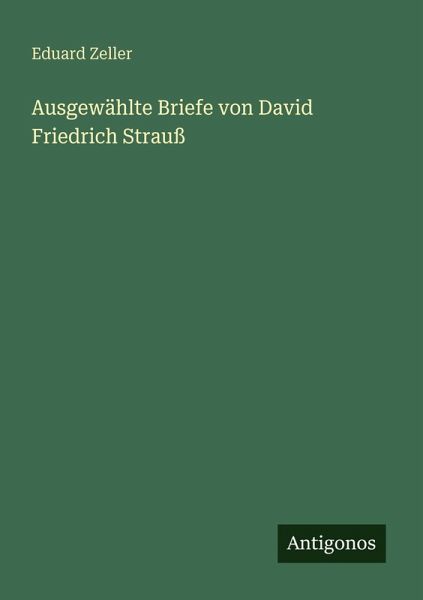 Ausgewählte Briefe von David Friedrich Strauß Ausgewählte Briefe von David Friedrich Strauß
