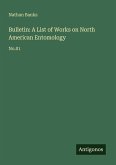 Bulletin: A List of Works on North American Entomology