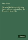 Bits from Blinkbonny; or, Bell O' the Manse. A Tale of Scottish Village Life, Between 1841 and 1851 Bits from Blinkbonny; or, Bell O' the Manse. A Tale of Scottish Village Life, Between 1841 and 1851