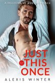 Just This Once (Die Milliardäre von Chicago, #6) (eBook, ePUB) Just This Once (Die Milliardäre von Chicago, #6) (eBook, ePUB)