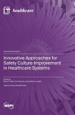 Innovative Approaches for Safety Culture Improvement in Healthcare Systems Innovative Approaches for Safety Culture Improvement in Healthcare Systems