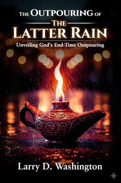 The OutPouring of The Latter Rain (eBook, ePUB) - Washington, Larry D The OutPouring of The Latter Rain (eBook, ePUB) - Washington, Larry D