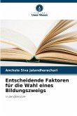 Entscheidende Faktoren für die Wahl eines Bildungszweigs Entscheidende Faktoren für die Wahl eines Bildungszweigs