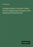 Geological Report of Warren County and the Neighboring Oil Regions, with Additional Oil Well Records
