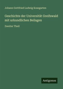 Cover Geschichte der Universität Greifswald mit urkundlichen Beilagen