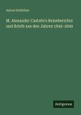 M. Alexander Castrén's Reiseberichte und Briefe aus den Jahren 1845-1849 M. Alexander Castrén's Reiseberichte und Briefe aus den Jahren 1845-1849