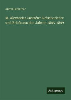 Cover M. Alexander Castrén's Reiseberichte und Briefe aus den Jahren 1845-1849