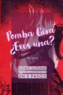 Cover Pomba Gira ¿Eres una?.Como superar a tu ex alegremente en 5 pasos