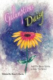 Galumptious Daisy And the Seven Spirits to Save the World Galumptious Daisy And the Seven Spirits to Save the World