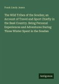 The Wild Tribes of the Soudan; an Account of Travel and Sport Chiefly in the Basé Country. Being Personal Experiences and Adventures During Three Winter Spent in the Soudan