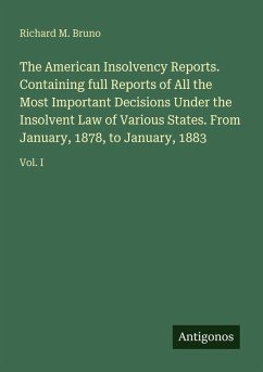 Cover The American Insolvency Reports. Containing full Reports of All the Most Important Decisions Under the Insolvent Law of Various States. From January, 1878, to January, 1883