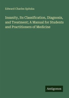Cover Insanity, Its Classification, Diagnosis, and Treatment; A Manual for Students and Practitioners of Medicine