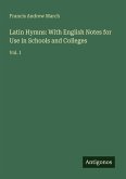 Latin Hymns: With English Notes for Use in Schools and Colleges